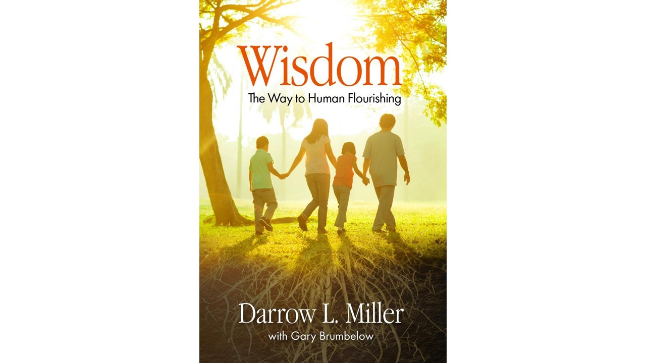 Get Wisdom: The Way to Human Flourishing - Darrow Miller and Friends